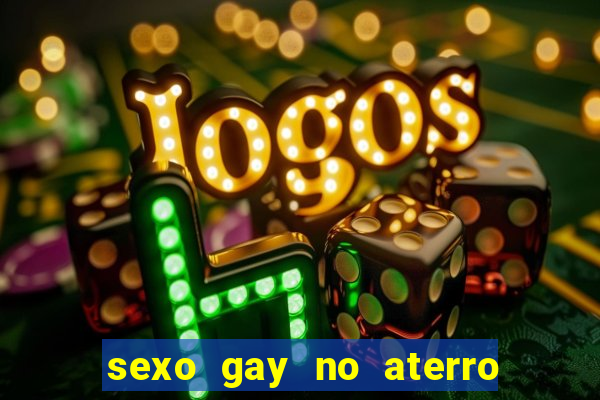 sexo gay no aterro do flamengo